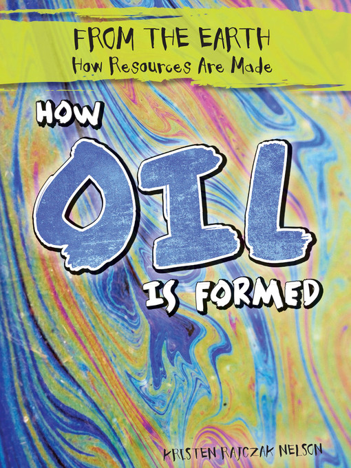 Title details for How Oil Is Formed by Kristen Rajczak Nelson - Available